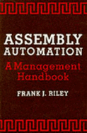Assembly Automation: A Management Handbook - Riley, Frank J