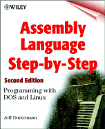 Assembly Language Step-By-Step: Programming with DOS and Linux - Duntemann, Jeff