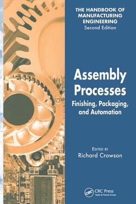 Assembly Processes: Finishing, Packaging, and Automation - Crowson, Richard (Editor)