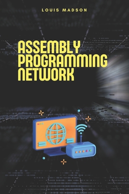 Assembly Programming for Network: Development of Communication Protocols - Madson, Louis