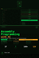 Assembly Programming with AI: A Complete Beginner's Guide to Low-Level Programming, Computer Architecture, and AI-Assisted Development