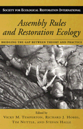 Assembly Rules and Restoration Ecology: Bridging the Gap Between Theory and Practice