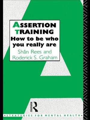 Assertion Training: How to Be Who You Really Are - Graham, Roderick S, and Rees, Shan