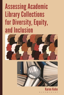 Assessing Academic Library Collections for Diversity, Equity, and Inclusion - Kohn, Karen