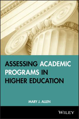 Assessing Academic Programs in Higher Education - Allen, Mary J.