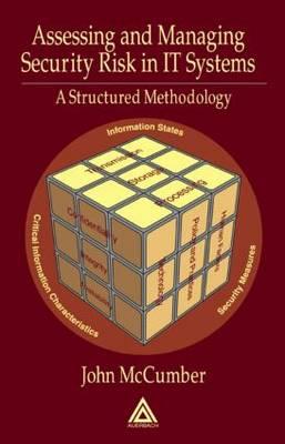 Assessing and Managing Security Risk in It Systems: A Structured Methodology - McCumber, John, Professor