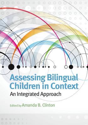 Assessing Bilingual Children in Context: An Integrated Approach - Clinton, Amanda (Editor)