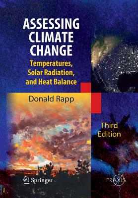 Assessing Climate Change: Temperatures, Solar Radiation and Heat Balance - Rapp, Donald, Dr.