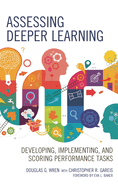 Assessing Deeper Learning: Developing, Implementing, and Scoring Performance Tasks