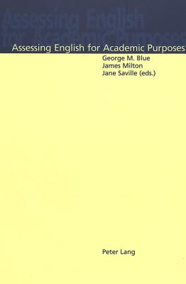 Assessing English for Academic Purposes - Blue, George M (Editor), and Milton, James (Editor), and Saville, Jane (Editor)