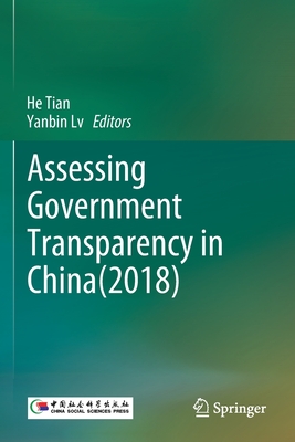 Assessing Government Transparency in China(2018) - Tian, He (Editor), and Lv, Yanbin (Editor)
