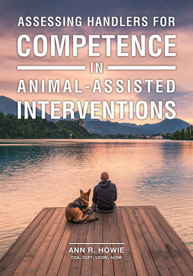 Assessing Handlers for Competence in Animal-Assisted Interventions - Howie, Ann R