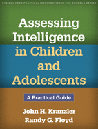 Assessing Intelligence in Children and Adolescents: A Practical Guide