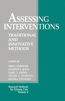 Assessing Interventions: Traditional and Innovative Methods - Tudiver (Editor), and Bass, Martin J (Editor), and Dunn, Earl V (Editor)