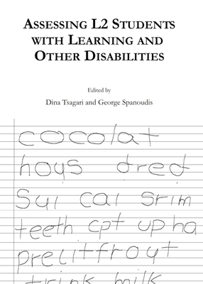 Assessing L2 Students with Learning and Other Disabilities - Spanoudis, George (Editor), and Tsagari, Dina