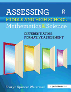 Assessing Middle and High School Mathematics & Science: Differentiating Formative Assessment