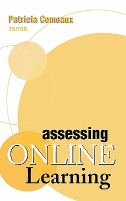 Assessing Online Learning - Comeaux, Patricia (Editor)