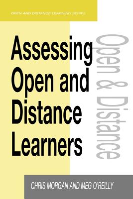 Assessing Open and Distance Learners - Morgan, Chris, and O'Reilly, Meg (Both Lecturers