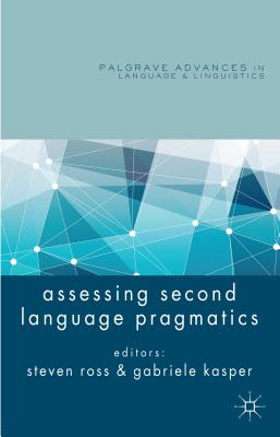 Assessing Second Language Pragmatics - Ross, S (Editor), and Kasper, G (Editor)