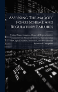 Assessing The Madoff Ponzi Scheme And Regulatory Failures