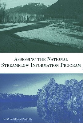 Assessing the National Streamflow Information Program - National Research Council, and Division on Earth and Life Studies, and Water Science and Technology Board