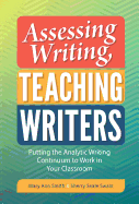 Assessing Writing, Teaching Writers: Putting the Analytic Writing Continuum to Work in Your Classroom
