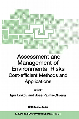 Assessment and Management of Environmental Risks: Cost-Efficient Methods and Applications - Linkov, Igor (Editor), and Palma-Oliveira, Jos� (Editor)