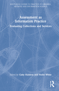 Assessment as Information Practice: Evaluating Collections and Services