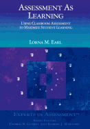 Assessment as Learning: Using Classroom Assessment to Maximize Student Learning
