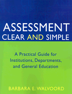 Assessment Clear and Simple: A Practical Guide for Institutions, Departments, and General Education