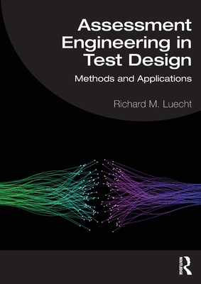 Assessment Engineering in Test Design: Methods and Applications - Luecht, Richard M