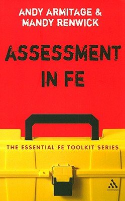 Assessment in FE: A Practical Guide for Lecturers - Armitage, Andrew, and Renwick, Mandy