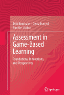 Assessment in Game-Based Learning: Foundations, Innovations, and Perspectives - Ifenthaler, Dirk (Editor), and Eseryel, Deniz (Editor), and Ge, Xun (Editor)