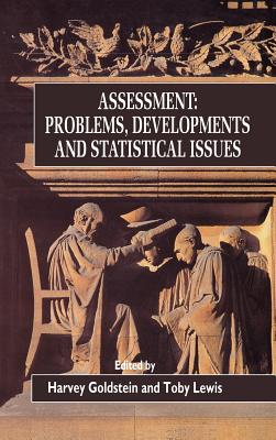 Assessment: Problems, Developments and Statistical Issues - Goldstein, Harvey (Editor), and Lewis, Toby (Editor)