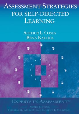 Assessment Strategies for Self-Directed Learning - Costa, Arthur L, and Kallick, Bena