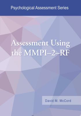 Assessment Using the Mmpi-2-RF - McCord, David M, PhD