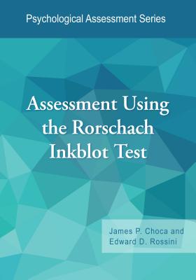Assessment Using the Rorschach Inkblot Test - Choca, James P, Dr., and Rossini, Edward D, Dr.