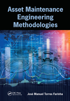 Asset Maintenance Engineering Methodologies - Farinha, Jos� Manuel Torres