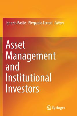 Asset Management and Institutional Investors - Basile, Ignazio (Editor), and Ferrari, Pierpaolo (Editor)