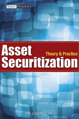 Asset Securitization: Theory and Practice - Hu, Joseph C.