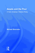 Assets and the Poor: New American Welfare Policy