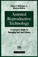 Assisted Reproductive Technology: A Lawyer's Guide to Emerging Law & Science
