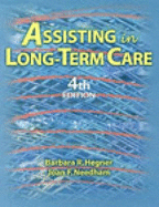 Assisting in Long Term Care - Delmar Publishers (Creator), and Hegner, Barbara R, and Needham, Joan F