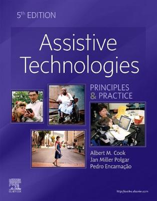 Assistive Technologies: Principles and Practice - Cook, Albert M, PhD, Pe, and Polgar, Janice Miller, PhD, and Encarna��o, Pedro, PhD