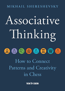 Associative Thinking: How to Connect Patterns and Creativity in Chess