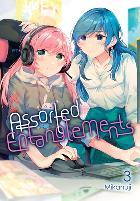 Assorted Entanglements, Vol. 3: Volume 3 - Mikanuji, and Pizarro Lanzas, Elena, and Summers, Eleanor (Translated by)