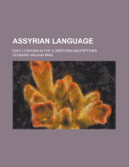 Assyrian Language: Easy Lessons in the Cuneiform Inscriptions