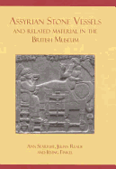 Assyrian Stone Vessels and Related Material in the British Museum