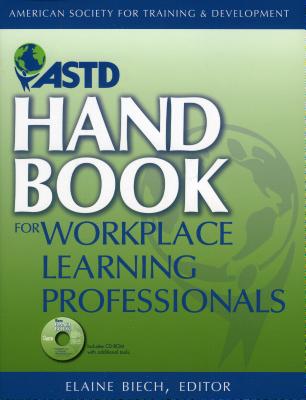 ASTD Handbook for Workplace Learning Professionals - Biech, Elaine (Editor)