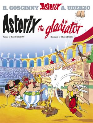 Asterix the Gladiator - Goscinny, Rene, and Uderzo, Albert